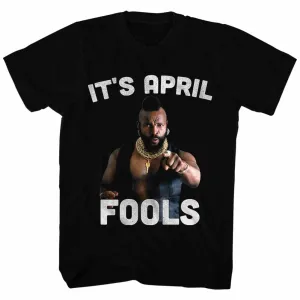Mr. T It's April Fools Men's T-Shirt